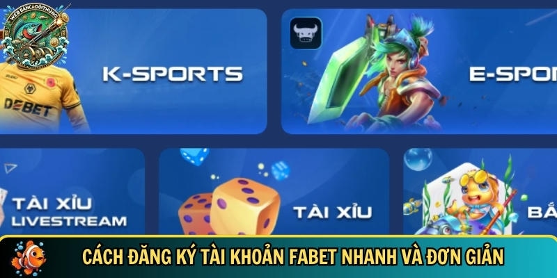 Hướng dẫn chi tiết cách  đăng ký FABET
