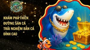 Khám Phá Thiên Đường Săn Cá – Trải Nghiệm Bắn Cá Đỉnh Cao​
