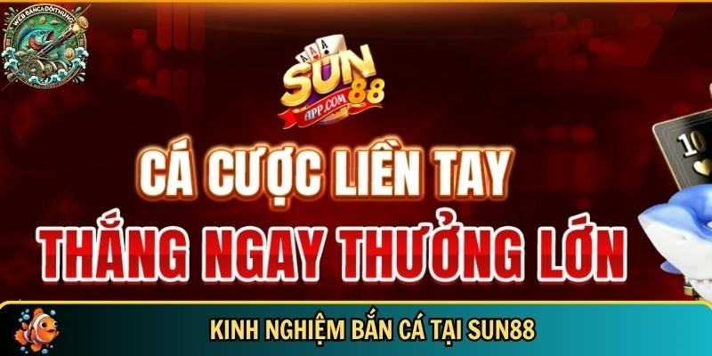 Mẹo và bí quyết chơi bắn cá tại SUN88