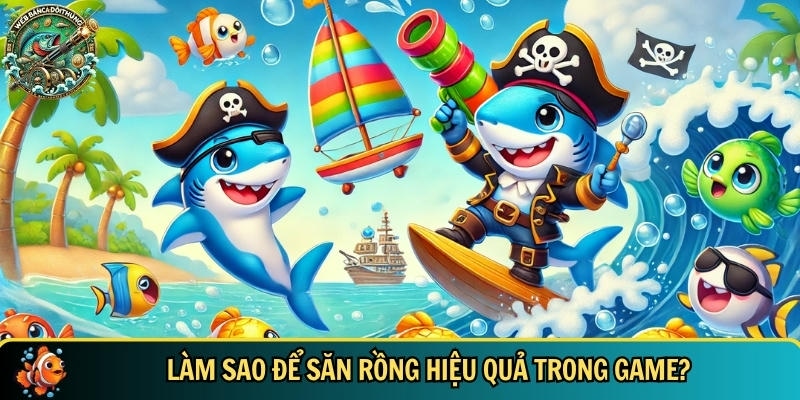 Hướng dẫn chi tiết cách để chơi thợ săn rồng hiệu quả