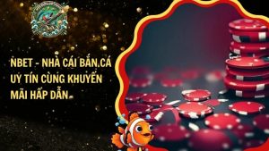 Nbet – Nhà Cái Bắn Cá Uy Tín Cùng Khuyến Mãi Hấp Dẫn