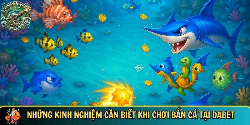 Mẹo chơi bắn cá DABET hiệu quả