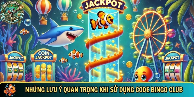Các lưu ý quan trọng bạn cần biết khi sử dụng code bingo club