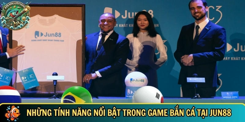 Tổng hợp các tính năng nổi bật tại Jun88