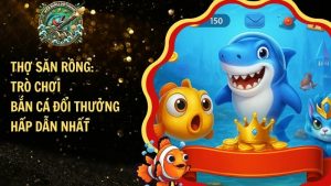 Thợ Săn Rồng: Trò Chơi Bắn Cá Đổi Thưởng Hấp Dẫn Nhất​