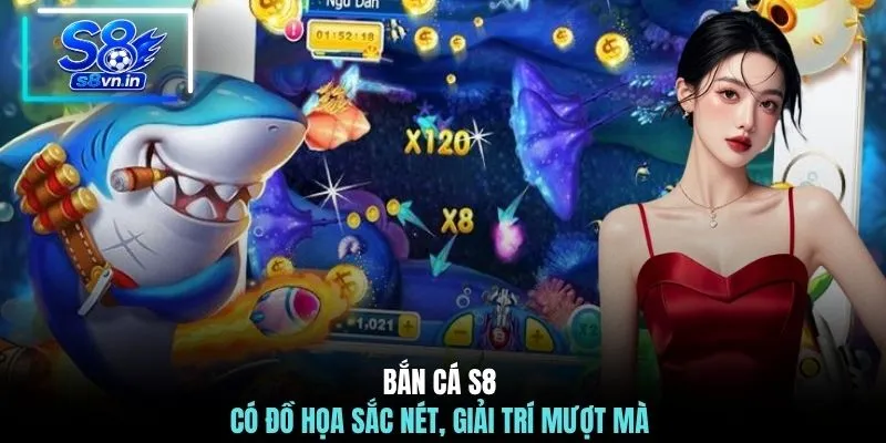 Bắn cá S8 2 Bắn cá S8 có đồ họa sắc nét, giải trí mượt mà