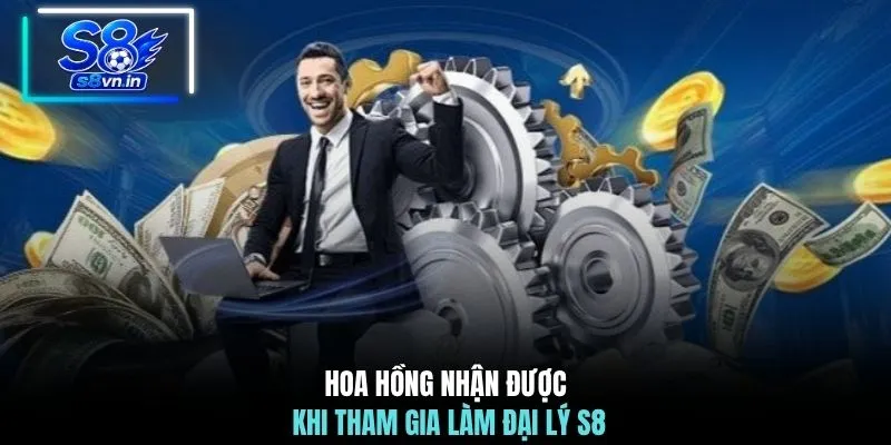 Hoa hồng nhận được khi tham gia làm đại lý S8