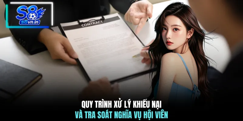 Quy Tắc Và Điều Khoản S8 Chuẩn Xác Minh Bạch Mới 2026 4 Quy trình xử lý khiếu nại và tra soát nghĩa vụ hội viên