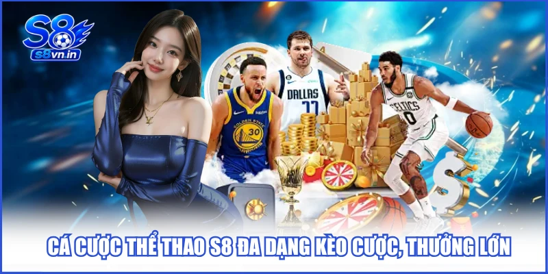 Home 20 Cá cược thể thao S8 đa dạng kèo cược, thưởng lớn